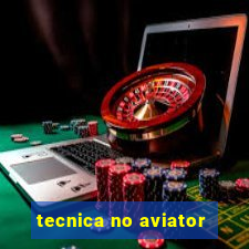 tecnica no aviator